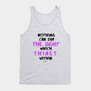 Nothing can dim the light ... Maya Angelou Tank Top